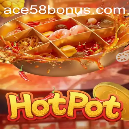 Discover the Thrills of Hotpot: A New Gaming Sensation with ACE58 BONUS