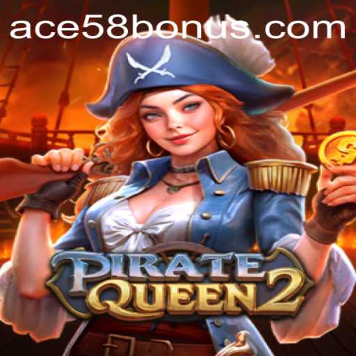 Discover the Thrilling World of PirateQueen2 and Unlock ACE58 BONUS